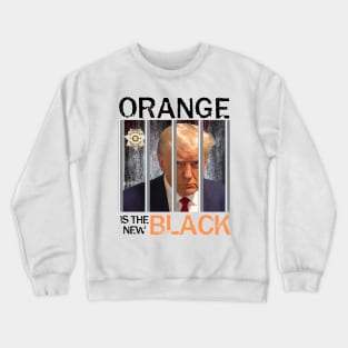 TRUMP MUGSHOT - ORANGE IS THE NEW BLACK Crewneck Sweatshirt